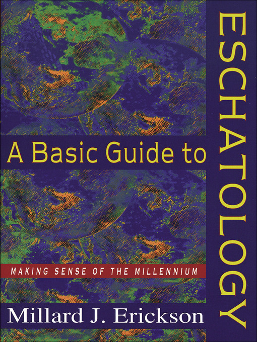Title details for A Basic Guide to Eschatology by Millard J. Erickson - Wait list
